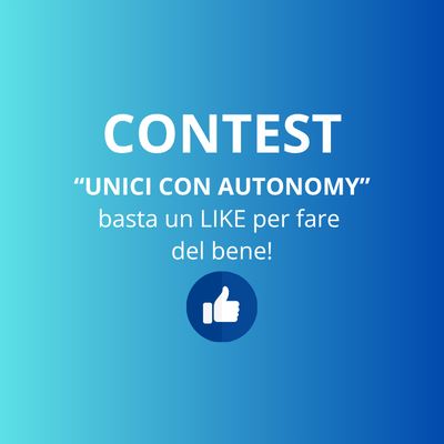 Partecipa al Contest “Unici con Autonomy”: basta un LIKE per fare del bene